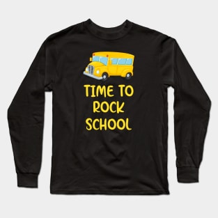 Time to Rock School Schoolkids Gift Long Sleeve T-Shirt